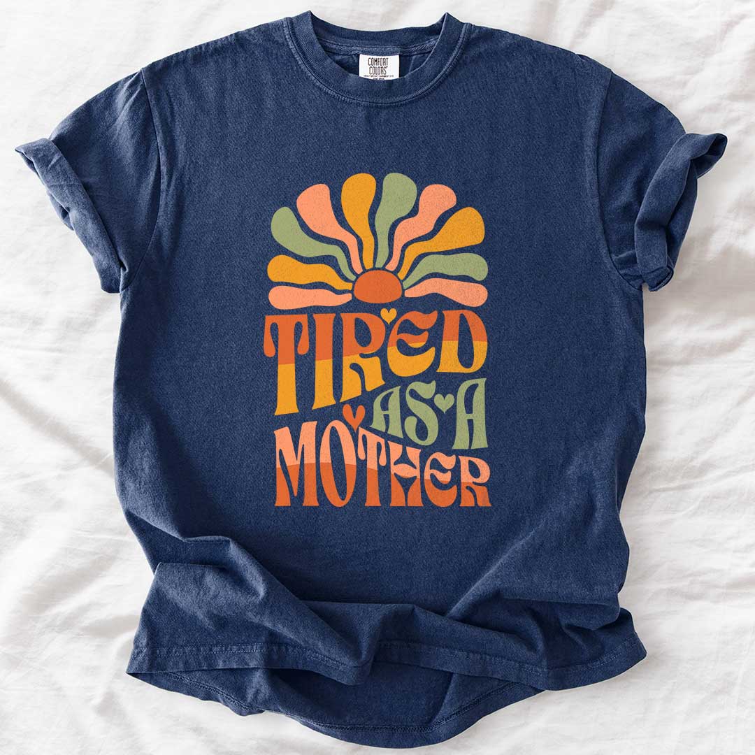 Tired as a Mother – Groovy Sunshine Mom T-Shirt