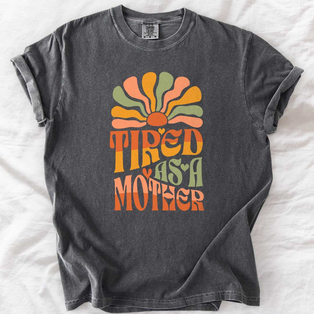 Tired as a Mother – Groovy Sunshine Mom T-Shirt
