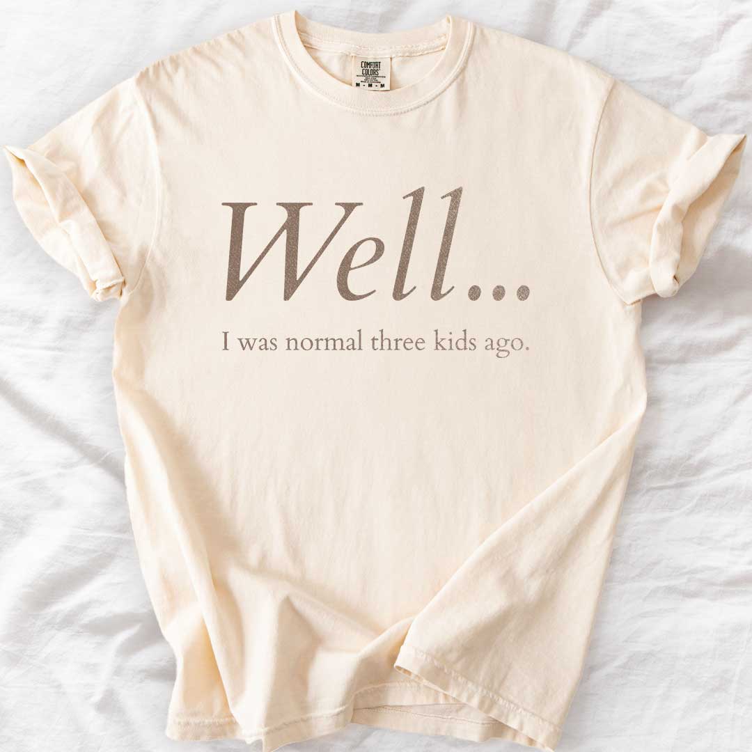 Well…I Was Normal Custom T-Shirt