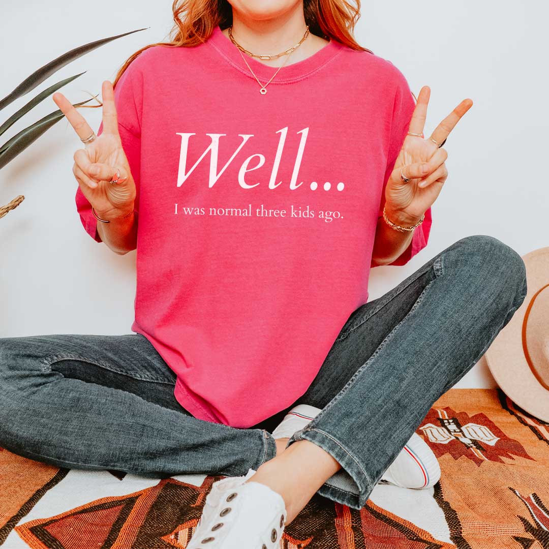 Well…I Was Normal Custom T-Shirt