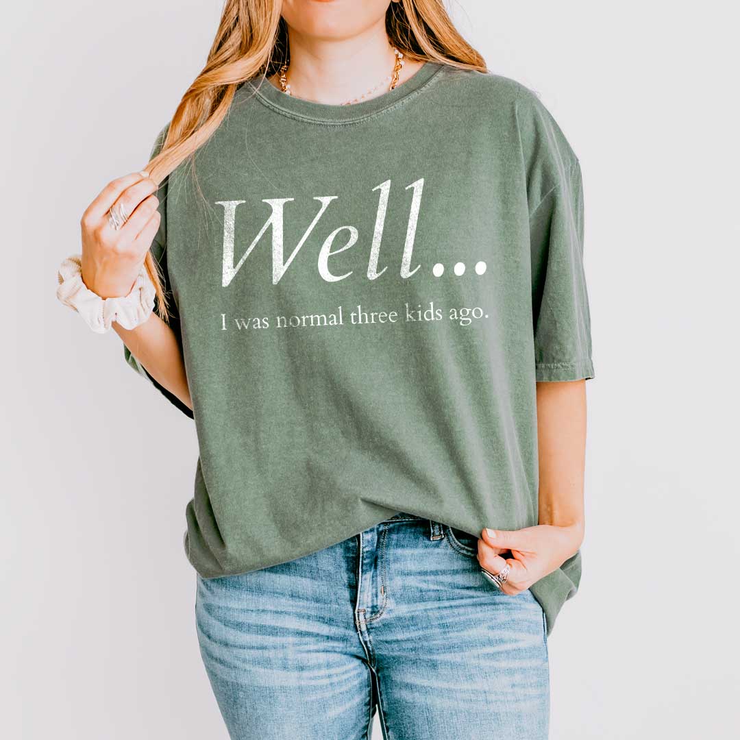 Well…I Was Normal Custom T-Shirt