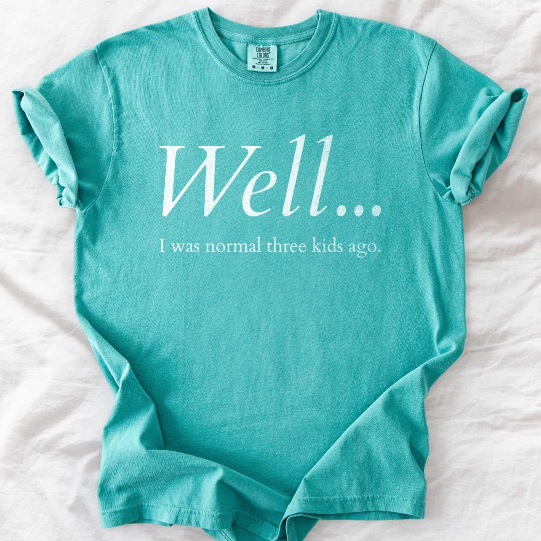 Well…I Was Normal Custom T-Shirt