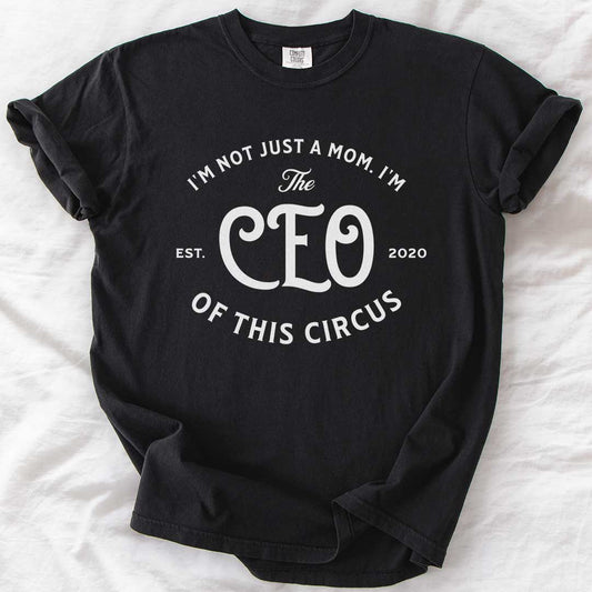 CEO of Circus Custom Mom T-Shirt