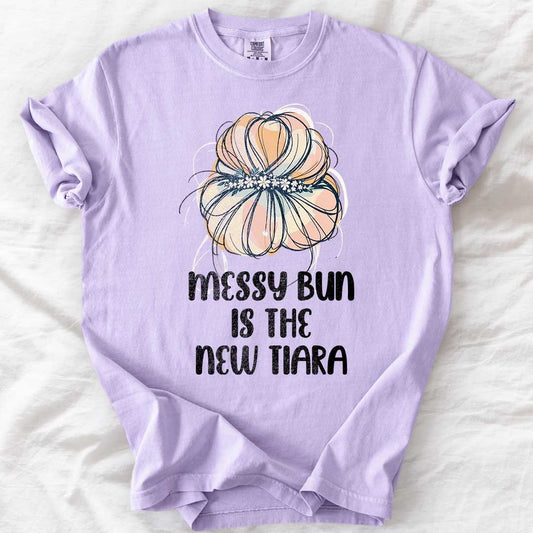 Messy Bun Is the New Tiara Mom T-Shirt