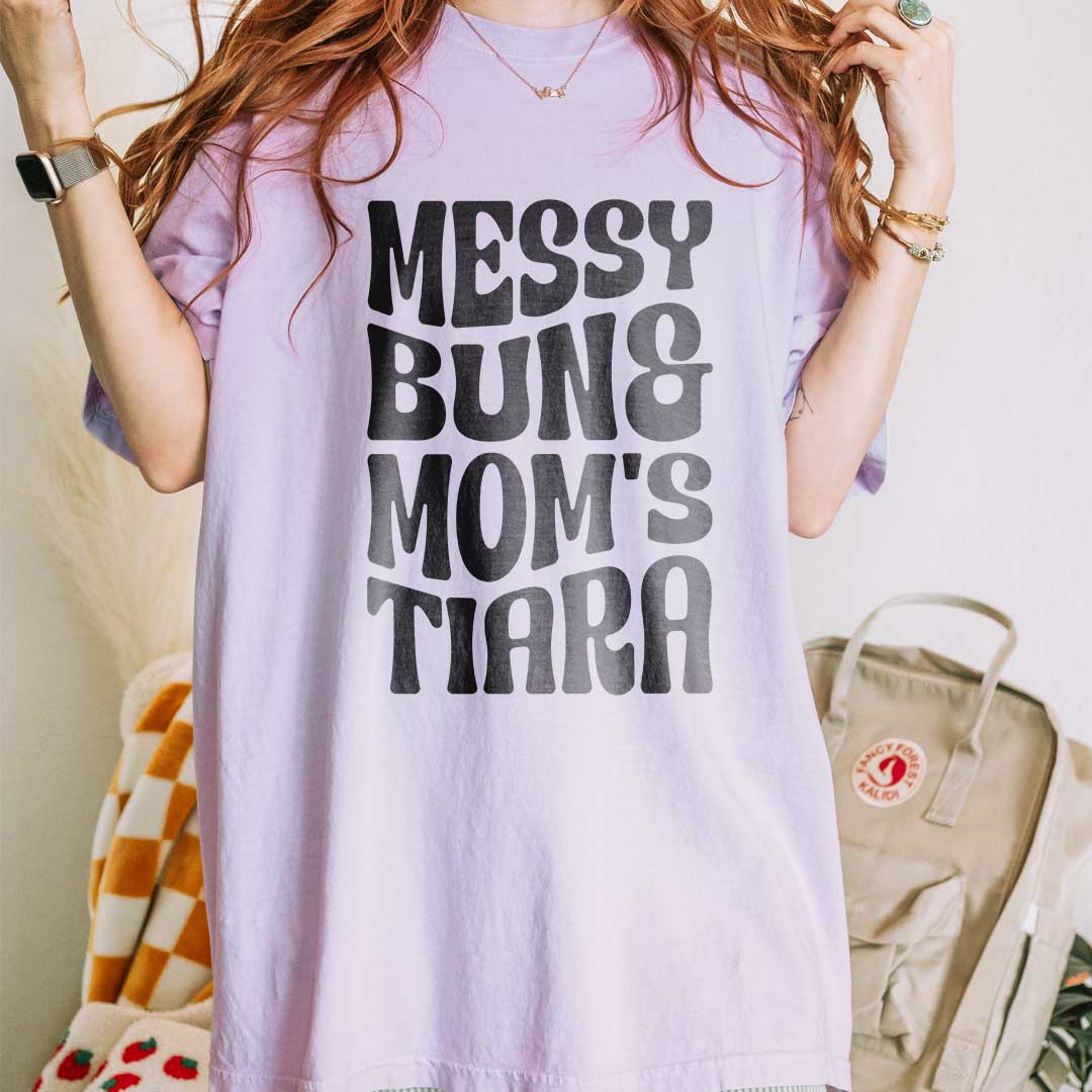 Messy Bun Mom’s Tiara T-Shirt