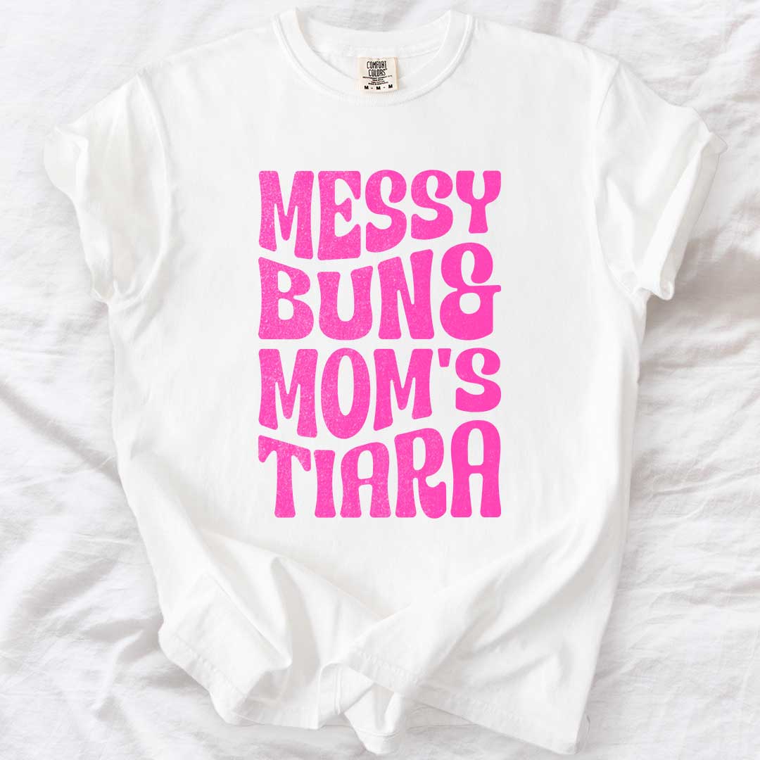 Messy Bun Mom’s Tiara T-Shirt