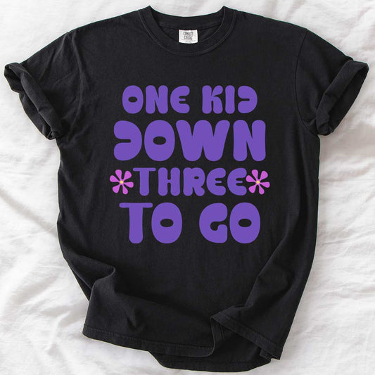 One Kid Down, Three to Go T-Shirt