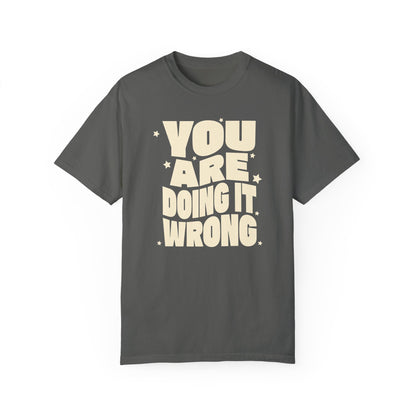 You're Doing It Wrong – Funny Groovy T-Shirt (Matching Youth Tees Available)