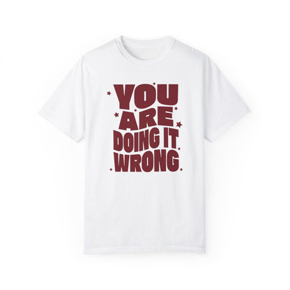 You're Doing It Wrong – Funny Groovy T-Shirt (Matching Youth Tees Available)