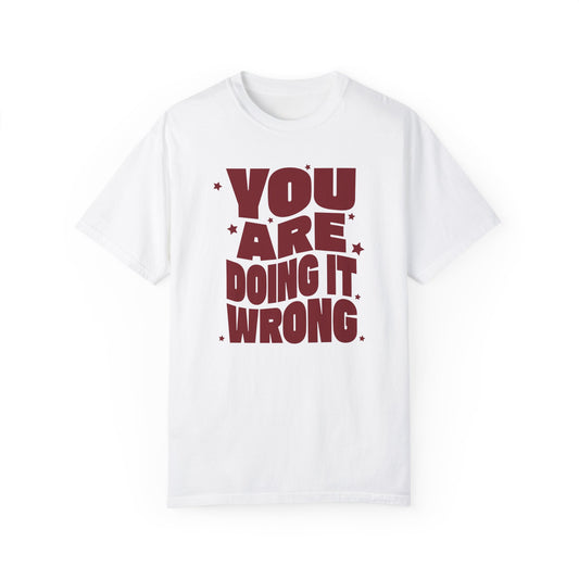 You're Doing It Wrong – Funny Groovy T-Shirt (Matching Youth Tees Available)