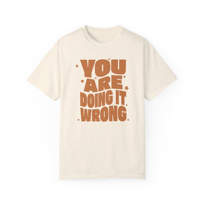 You're Doing It Wrong – Funny Groovy T-Shirt (Matching Youth Tees Available)