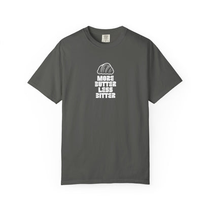 More Butter Less Bitter T-Shirt