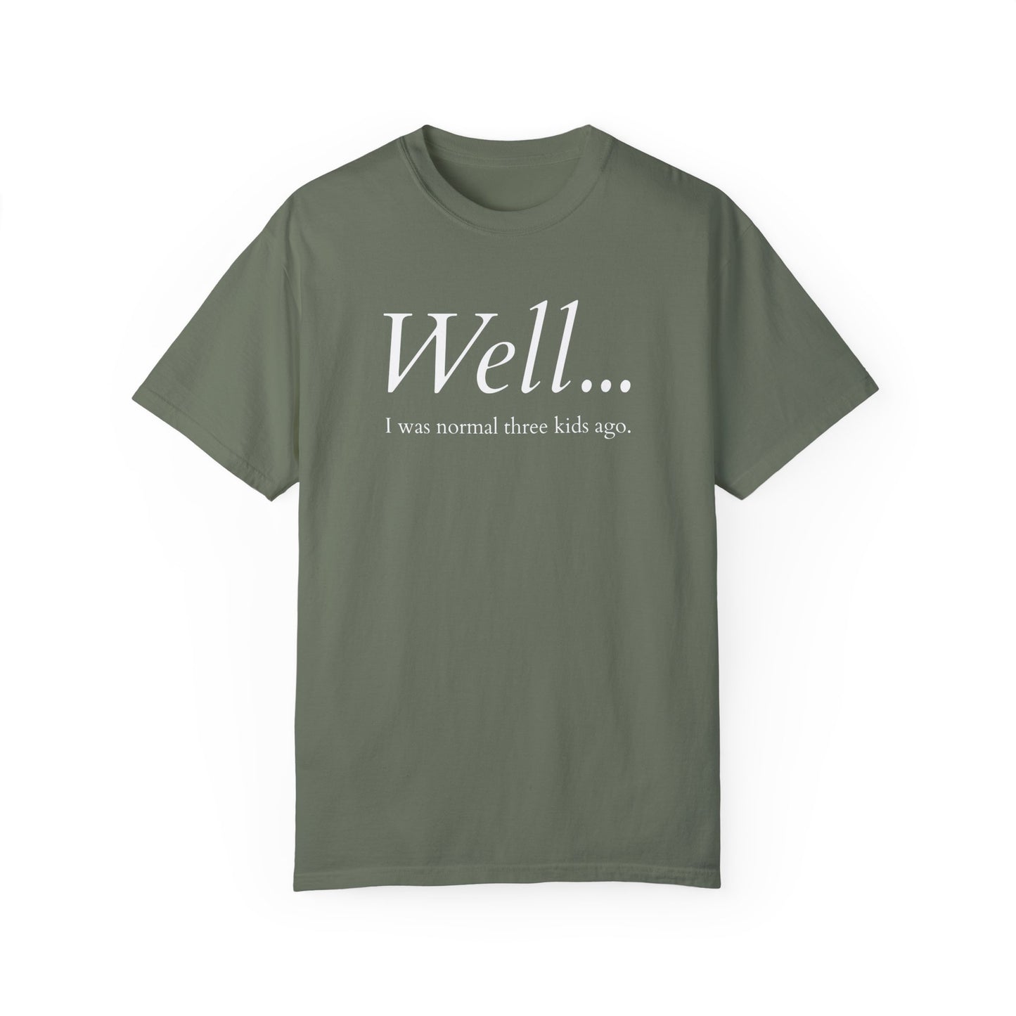 Well… I Was Normal Three Kids Ago – Funny Parent T-Shirt