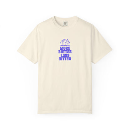More Butter Less Bitter T-Shirt