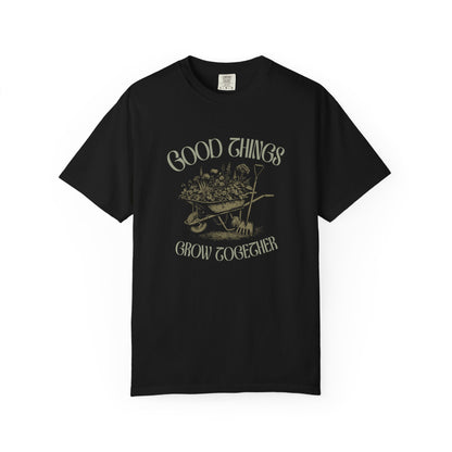 Good Things Grow Together T-Shirt