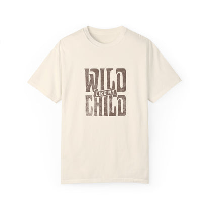 Wild Like My Child - Parents T-Shirt (Matching Kids T-Shirt Available)