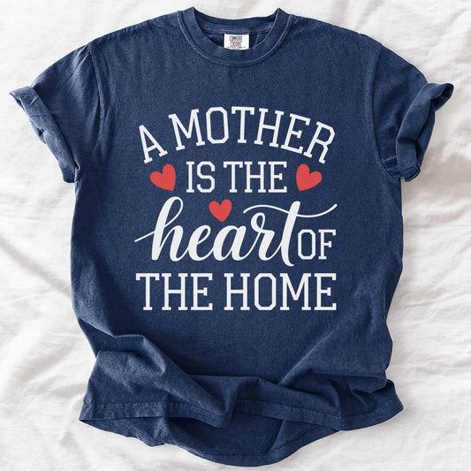 A Mother Is the Heart of the Home T-Shirts