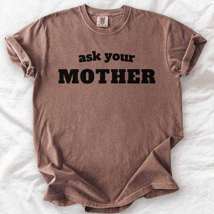 Ask Your Mother T-Shirt