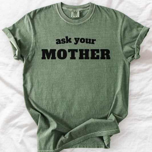 Ask Your Mother T-Shirt