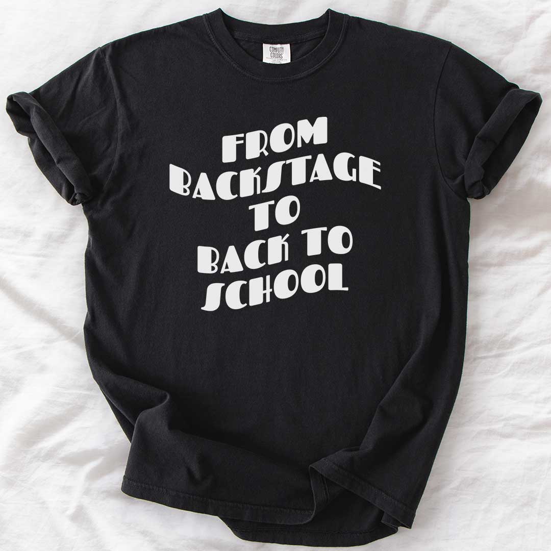 From Backstage to Back to School T-Shirt