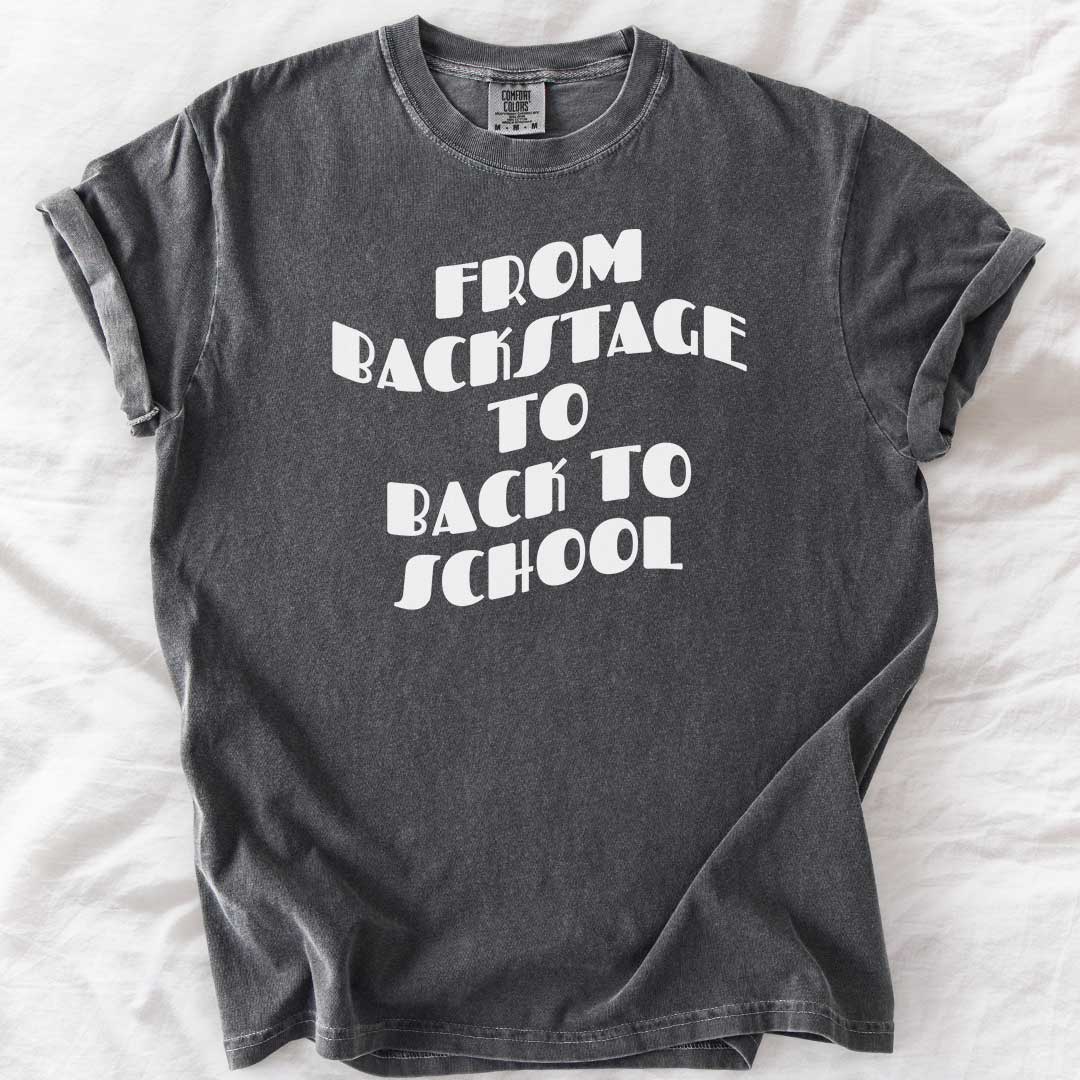From Backstage to Back to School T-Shirt