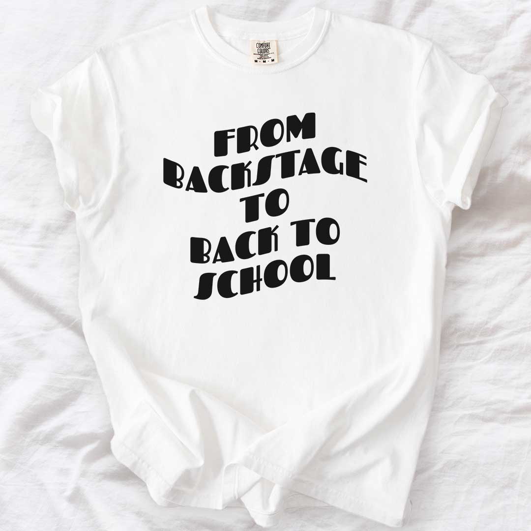 From Backstage to Back to School T-Shirt