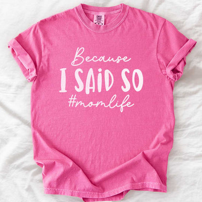 Because I Said So – #Momlife Casual T-Shirt