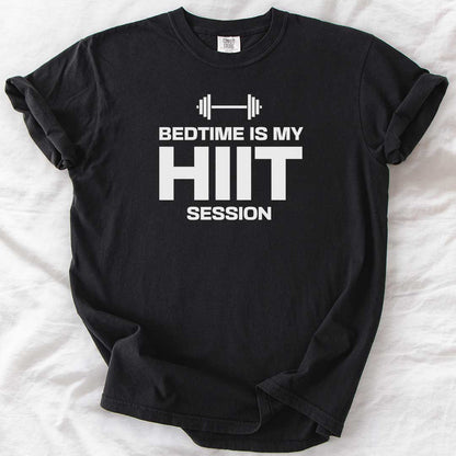 Bedtime Is My HIIT Session T-Shirt