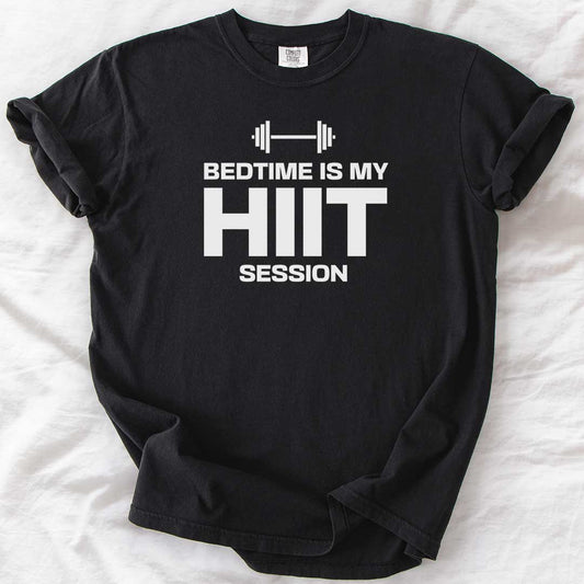Bedtime Is My HIIT Session T-Shirt