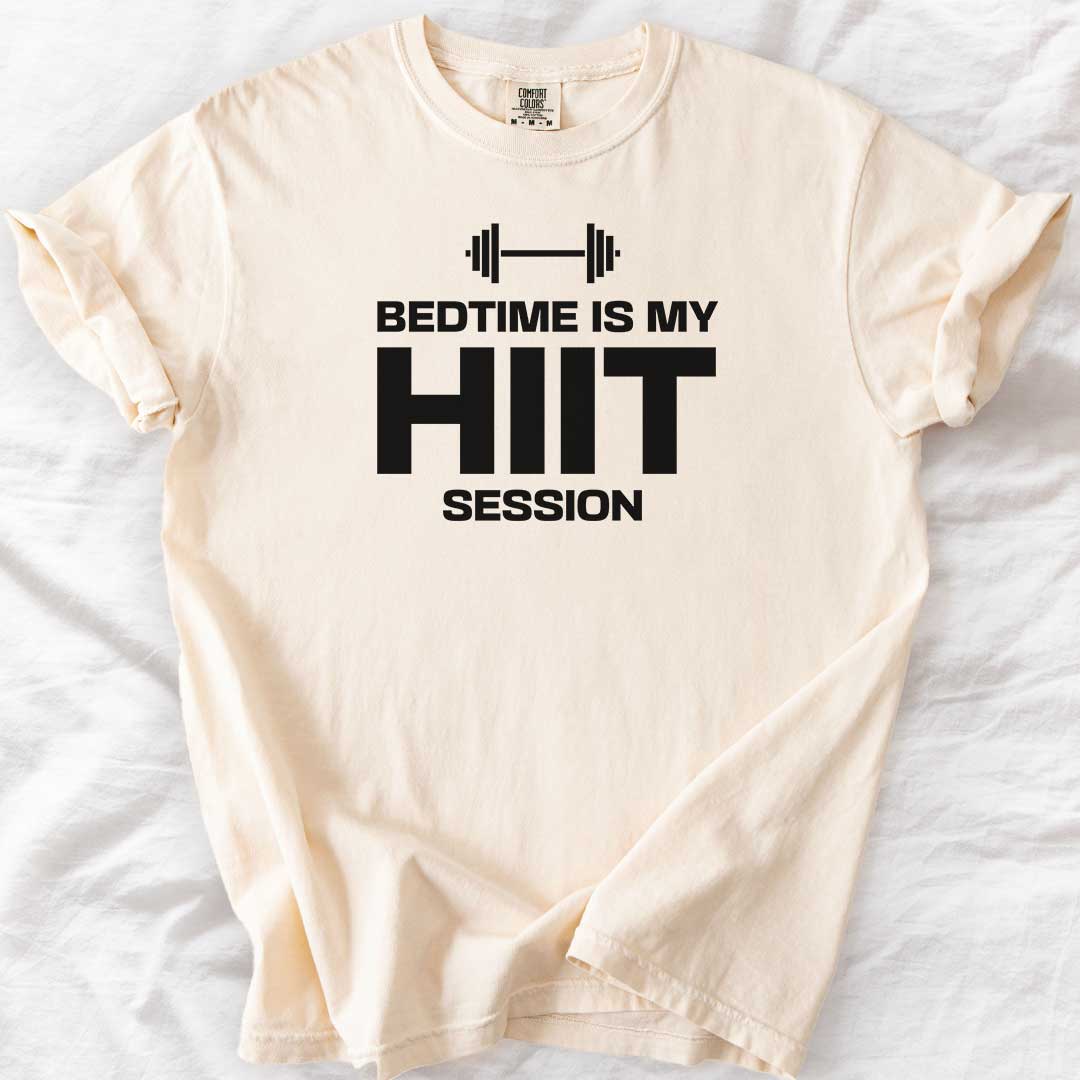 Bedtime Is My HIIT Session T-Shirt