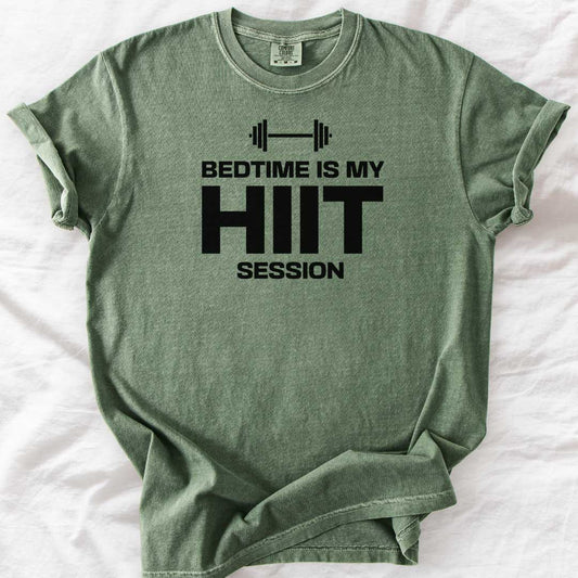 Bedtime Is My HIIT Session T-Shirt