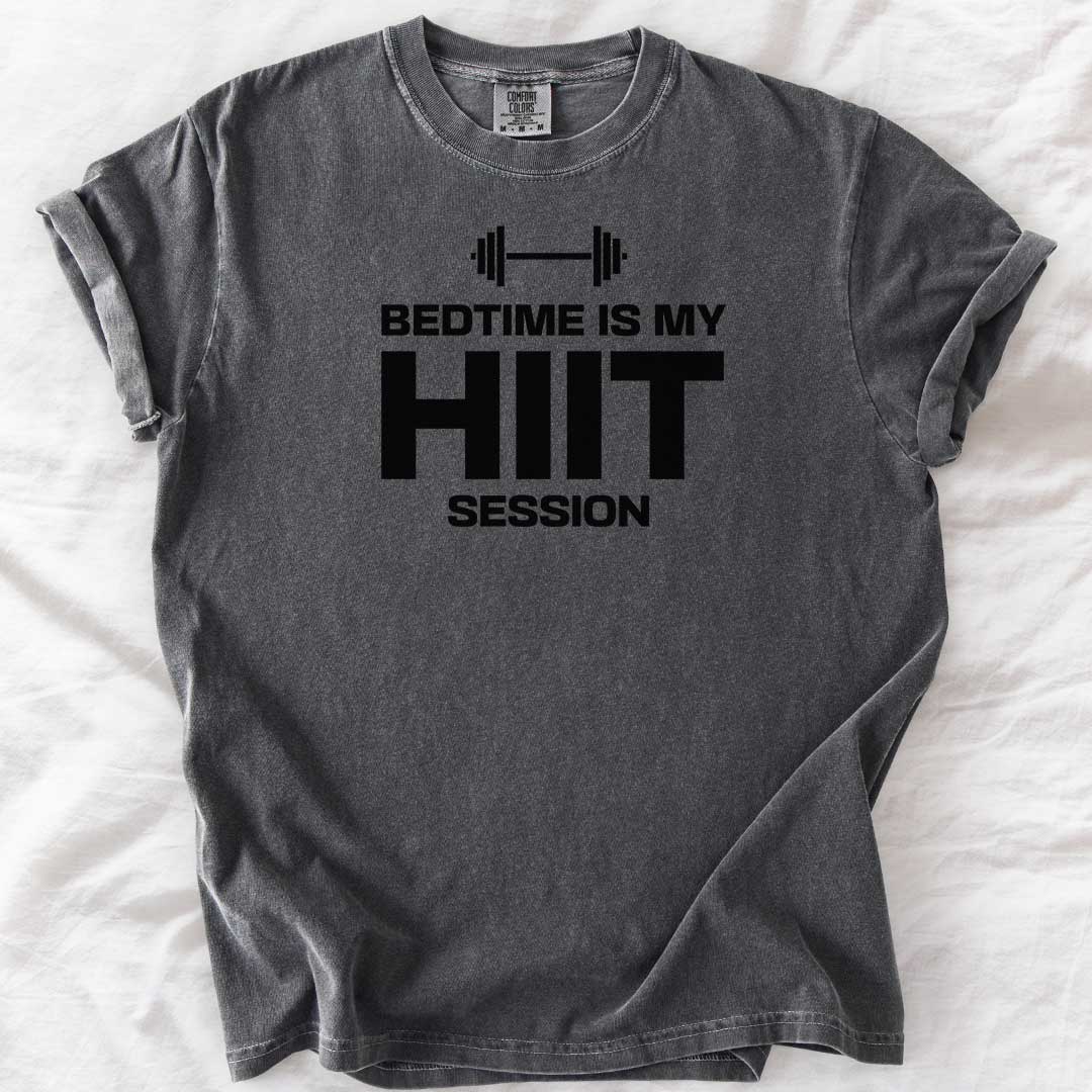 Bedtime Is My HIIT Session T-Shirt