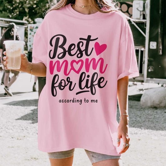 Best Mom for Life T-Shirts