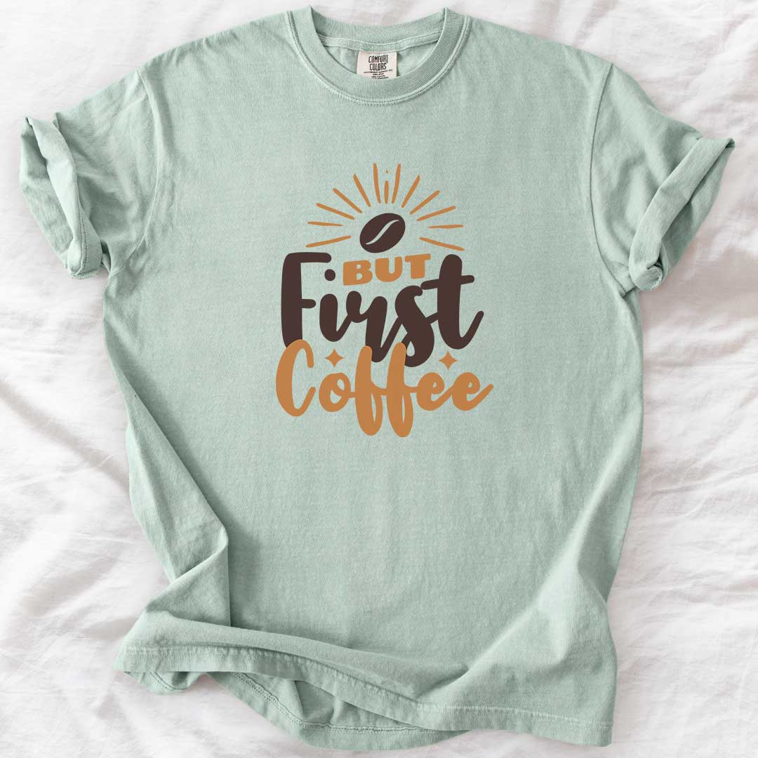 But First, Coffee T-Shirt