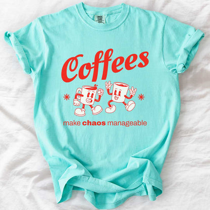 Coffees Make Chaos Manageable T-Shirt