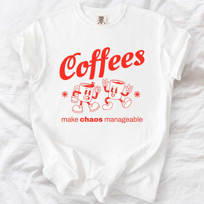 Coffees Make Chaos Manageable T-Shirt