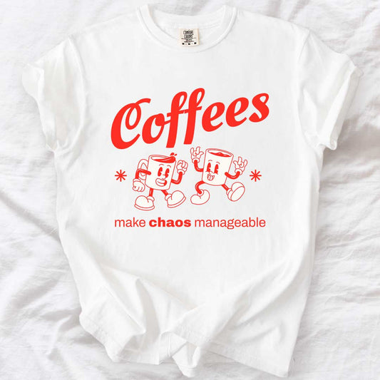 Coffees Make Chaos Manageable T-Shirt