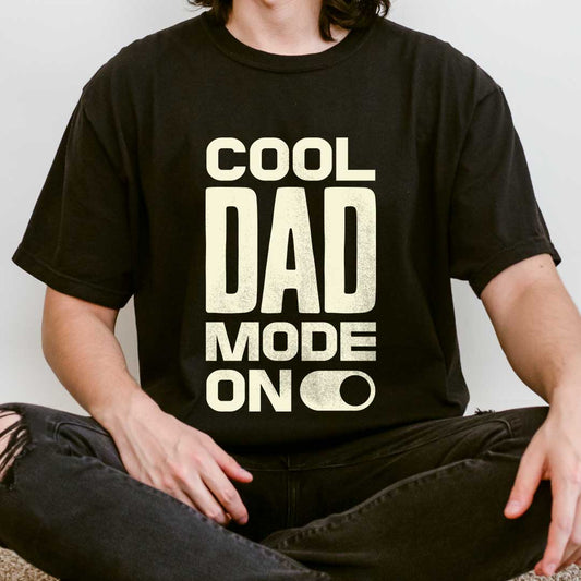 Cool Dad Mode On T-Shirt