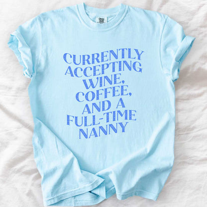 Currently Accepting a Full-Time Nanny T-Shirt