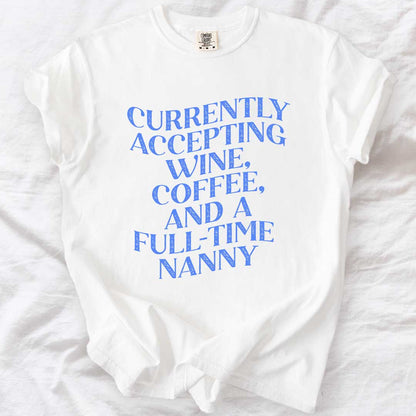 Currently Accepting a Full-Time Nanny T-Shirt
