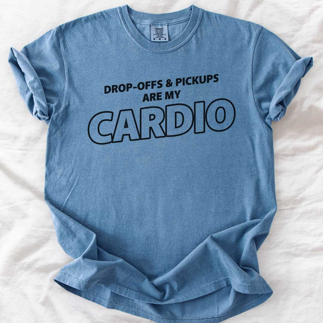 Drop-Offs & Pickups Are My Cardio T-Shirt