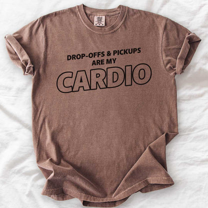Drop-Offs & Pickups Are My Cardio T-Shirt