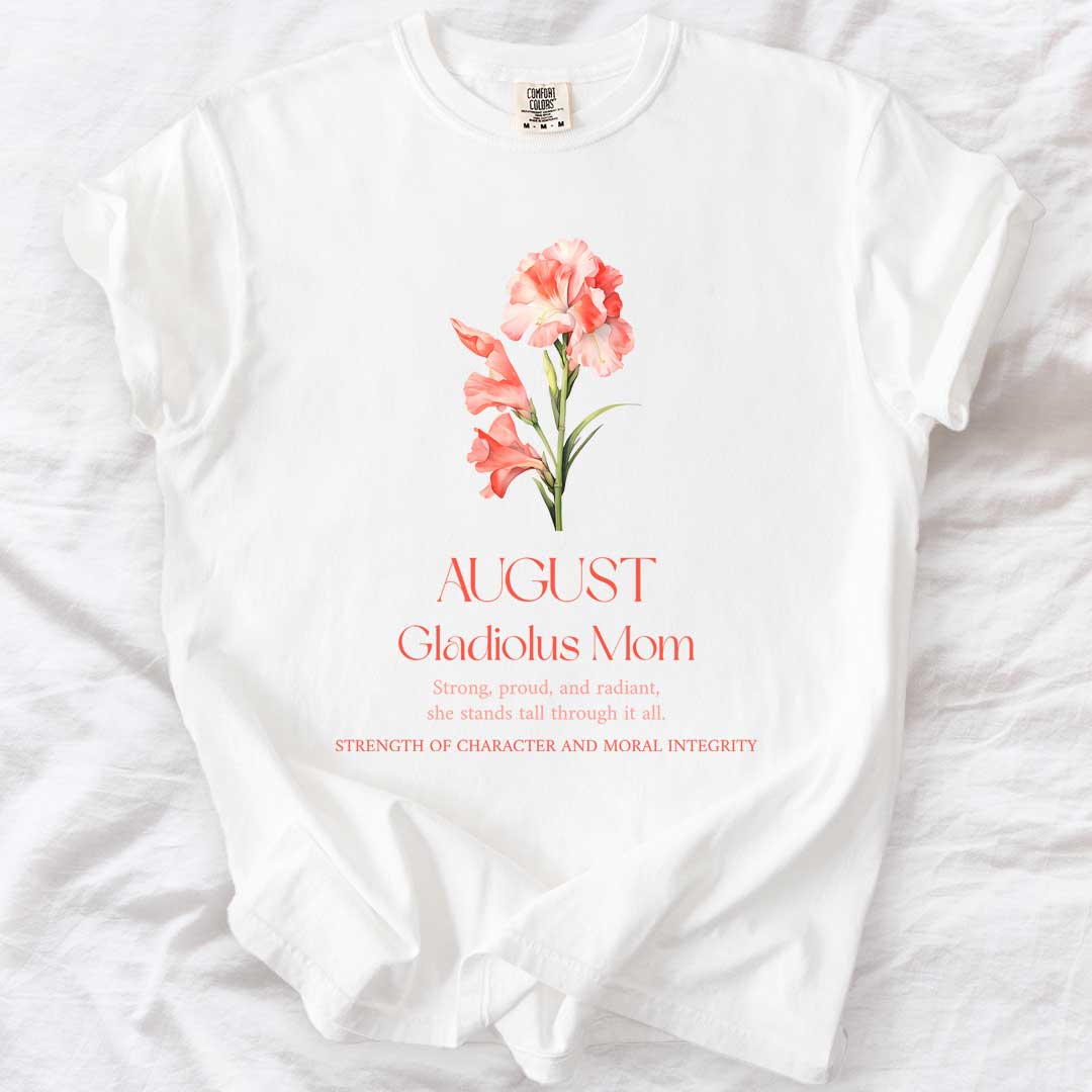 August Gladiolus Mom T-Shirt – Bold and Beautiful Mom’s Flower Tee