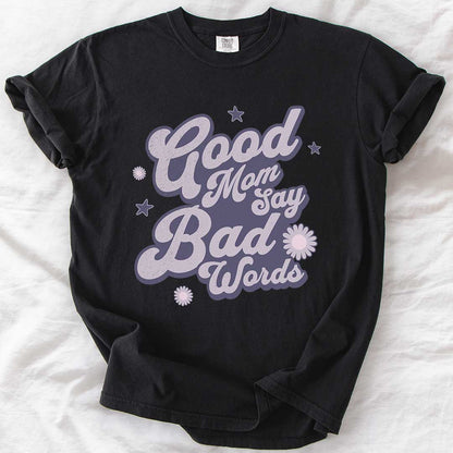 Good Moms Say Bad Words T-Shirt