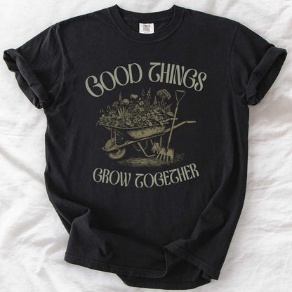 Good Things Grow Together T-Shirt