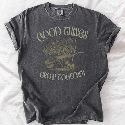 Good Things Grow Together T-Shirt