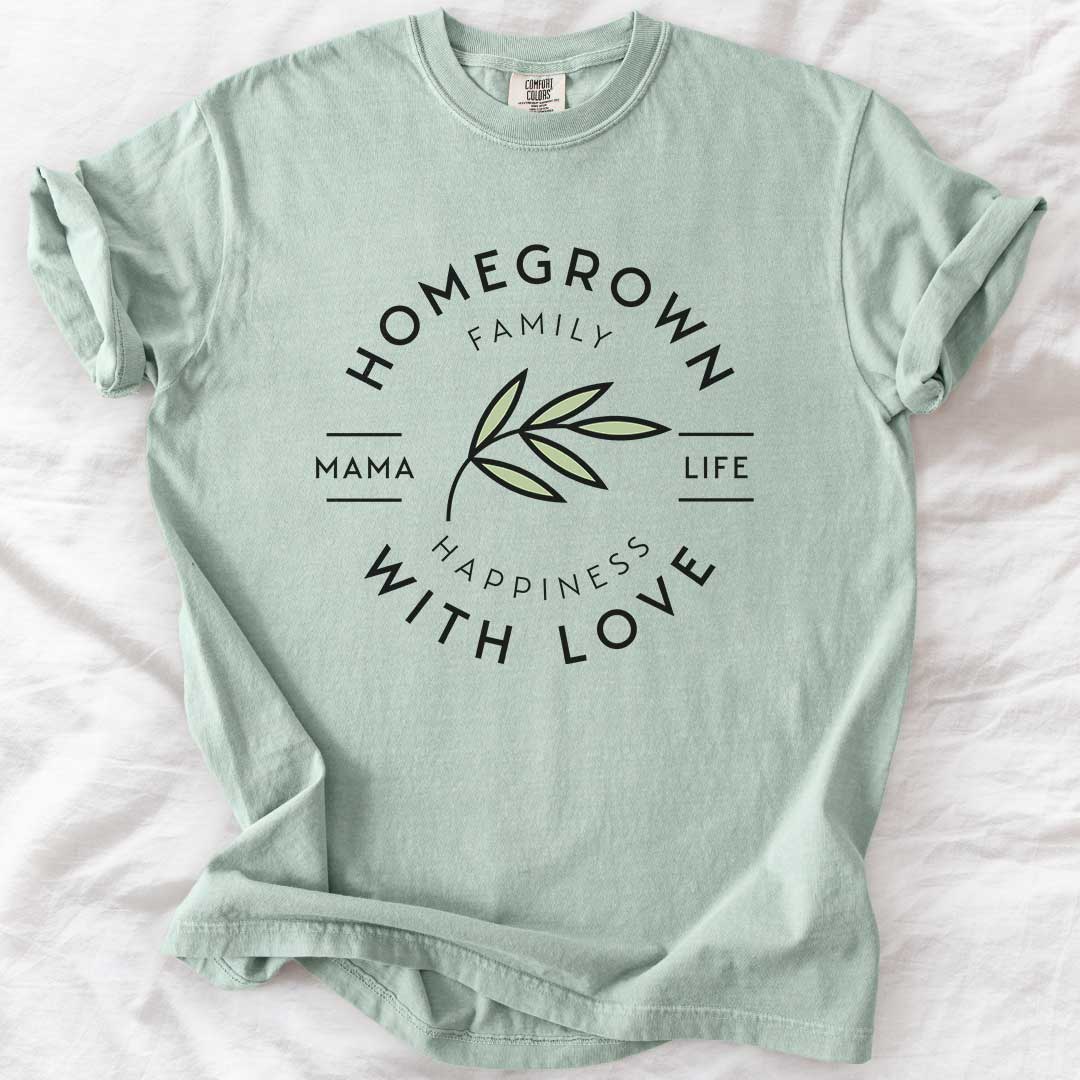 Homegrown With Love Mama Life T-Shirt