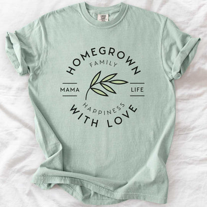 Homegrown With Love Mama Life T-Shirt