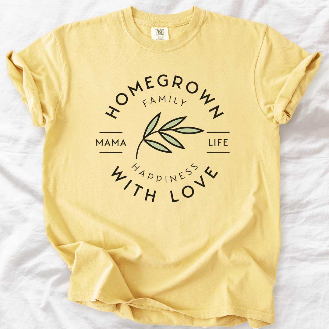 Homegrown With Love Mama Life T-Shirt