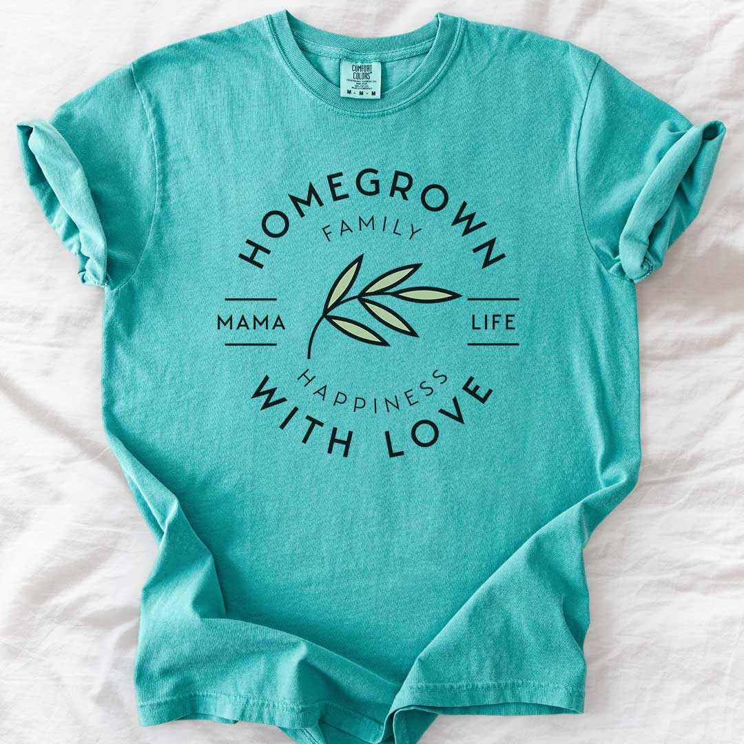 Homegrown With Love Mama Life T-Shirt